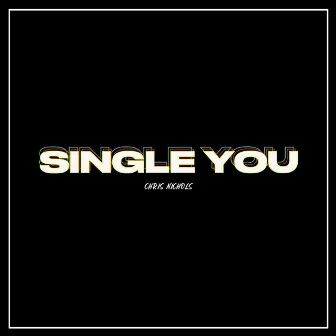 Single You by Chris Nichols