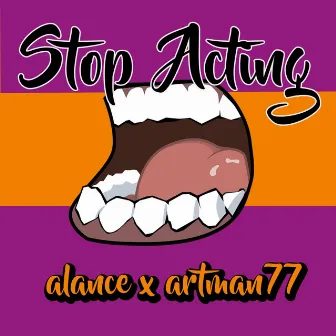 Stop Acting by Alance