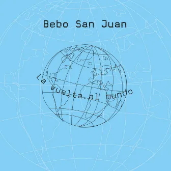 La Vuelta al Mundo by Bebo San Juan