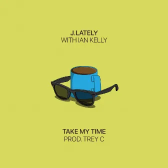 Take My Time by J.Lately