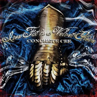 Iron Fist In A Velvet Glove by Concrete Cee