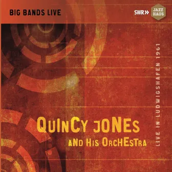 Big Bands Live: Quincy Jones & His Orchestra by Quincy Jones Orchestra