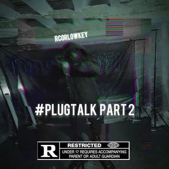 #PlugTalk Part 2 by RCorLowkey