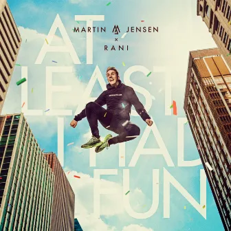 At Least I Had Fun by Martin Jensen