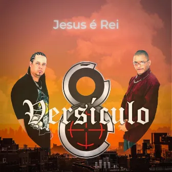 Jesus É Rei by Versículo 8