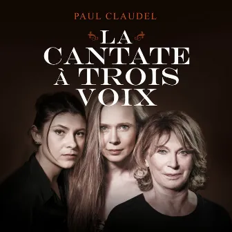 La cantate à trois voix by Paul Claudel