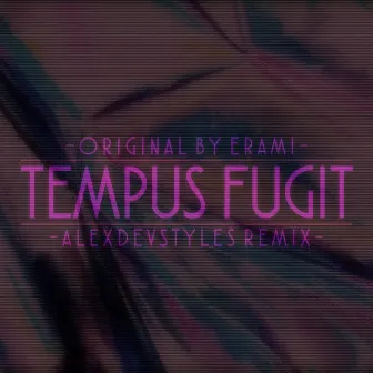 Tempus Fugit (AlexDevStyles Remix) by AlexDevStyles