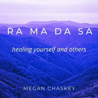 RA MA DA SA healing yourself and others by Megan Chaskey