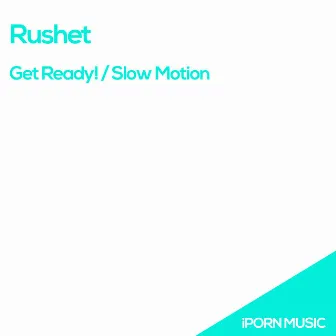 Get Ready! / Slow Motion by Rushet