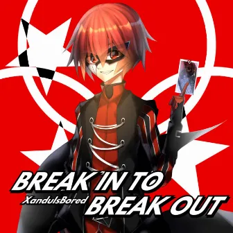 Break in to Break Out by XanduIsBored