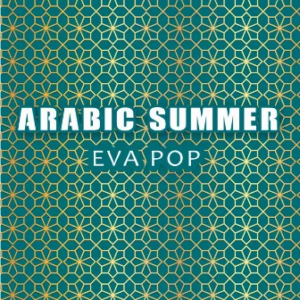 Arabic Summer by EVA POP