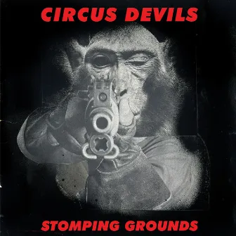 Stomping Grounds by Circus Devils