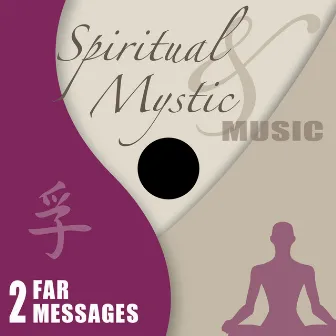 Spiritual & Mystic Music - Far Messages by Gino Fioravanti & John Toso