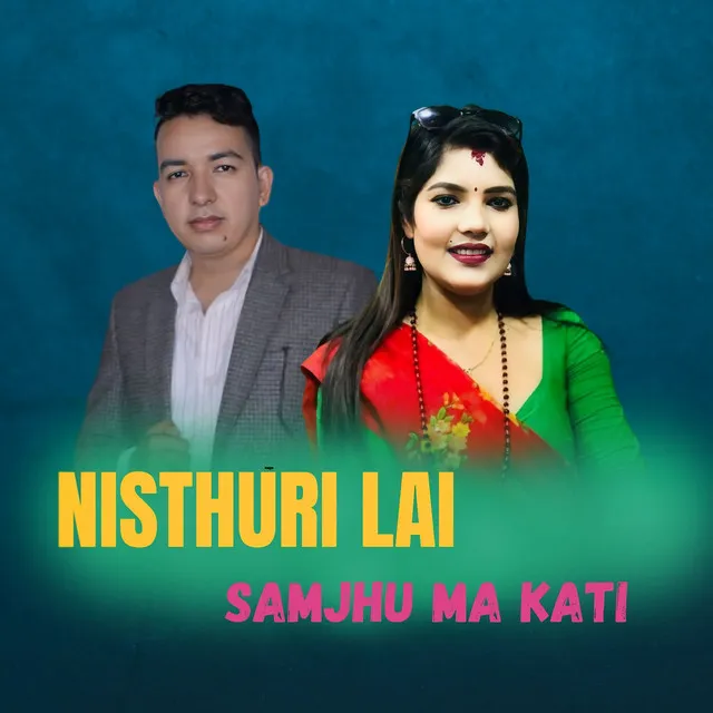 Nisthuri Lai Samjhu Ma Kati