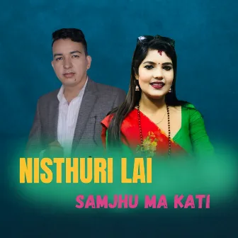 Nisthuri Lai Samjhu Ma Kati by 