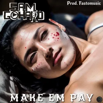 Make Em Pay by S.A.M. GoHard