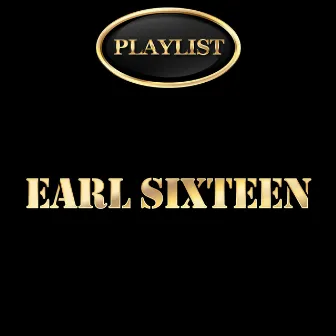 Earl Sixteen Playlist by Earl Sixteen