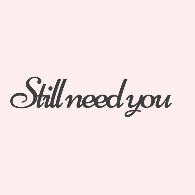 Still Need You