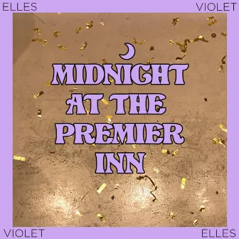 Midnight at the Premier Inn by Violet