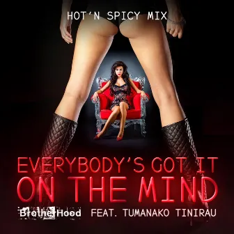 Everybody's Got It On the Mind (Hot 'n Spicy Mix) [feat. Tumanako Tinirau] by The Brotherhood