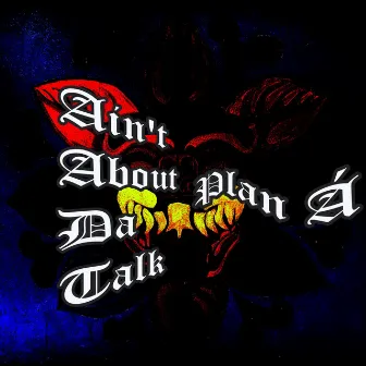 Ain't About the Talk by Plan Á