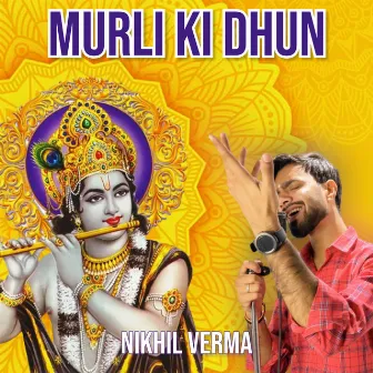 Murli Ki Dhun by Nikhil Verma