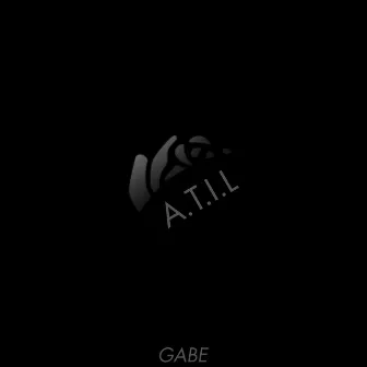 A.T.I.L. by Gabe