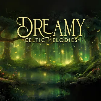 Dreamy Celtic Melodies (Irish End Of Summer, Blissful Celtic Harp) by World of Celtic Music