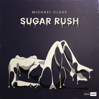 Sugar Rush (Extended Mix) by Michael Clark