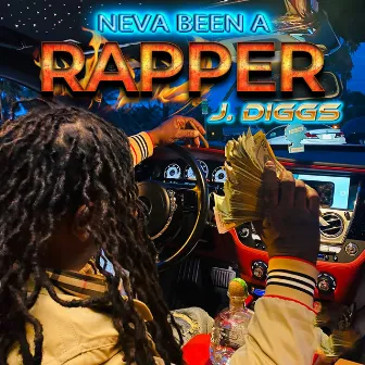 Neva Been a Rapper by J-Diggs