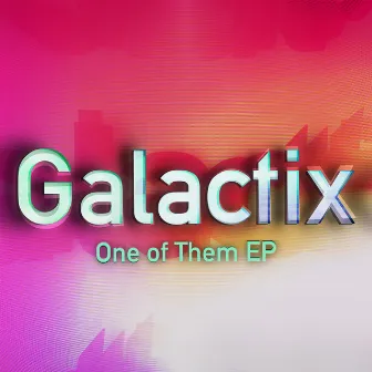 One Of Them EP by Galactix