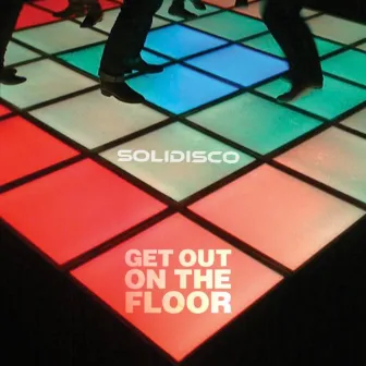 Get Out on the Floor by Solidisco