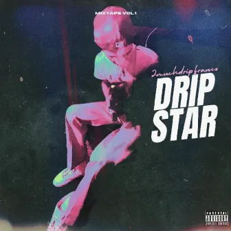 Dripstar by 2MuchDripFranco