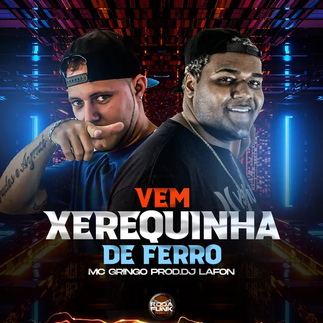 Vem Xerequinha de Ferro