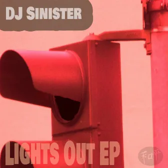 Lights Out EP by DJ Sinister