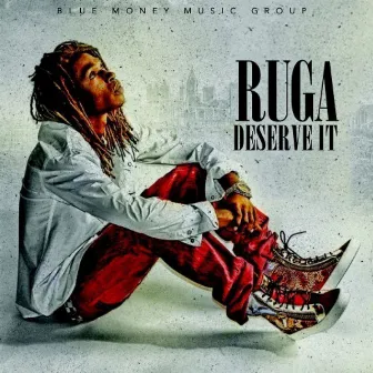 Deserve It - Single by Ruga