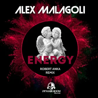 Energy (Robert Anka Remix) by Alex Malagoli