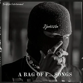 A Bag of F... Songs by JJwizzle