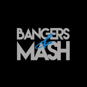 Bangers & Mash by Unknown Artist