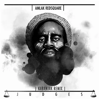 Judges (Kabanjak Remix) by Amlak Redsquare