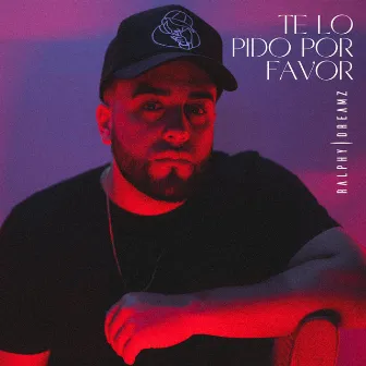 Te Lo Pido por Favor by Ralphy Dreamz