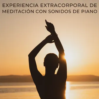 Experiencia Extracorporal De Meditación Con Sonidos De Piano by Ambientes de jazz nocturno