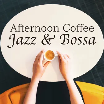 Afternoon Coffee: Jazz & Bossa by Relaxing Piano Crew