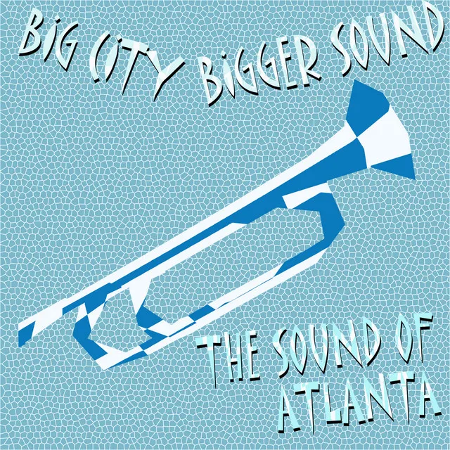 Big City Bigger Sound - The Sound of Atlanta