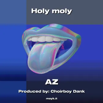 Holy moly by AZ