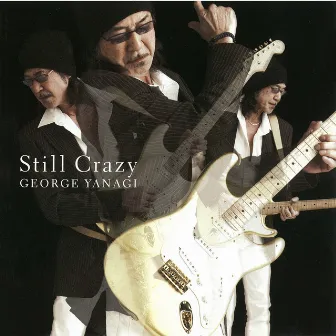 Still Crazy by George Yanagi