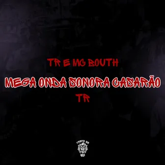 Mega Onda Sonora Casarão by MC Bouth