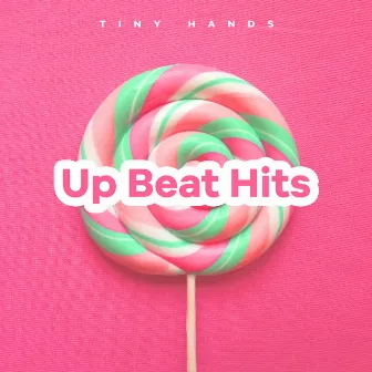 Up Beat Hits by Tiny Hands