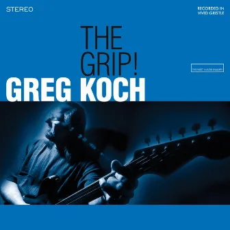 The Grip! by Greg Koch