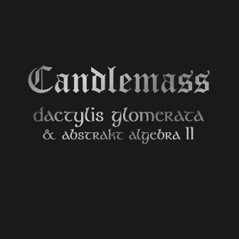 Dactylis Glomerate & Abstrakt Algebra II by Candlemass